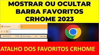 COMO MOSTRAR OU OCULTAR A BARRA DE FAVORITOS GOOGLE CRHOME