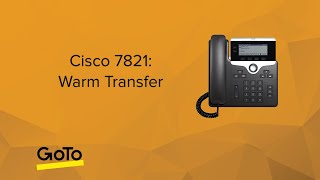 Cisco 7821: Warm Transfer