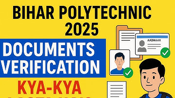 📌 Bihar Polytechnic Admission 2025 | Document Verification Process & Required Documents Explained