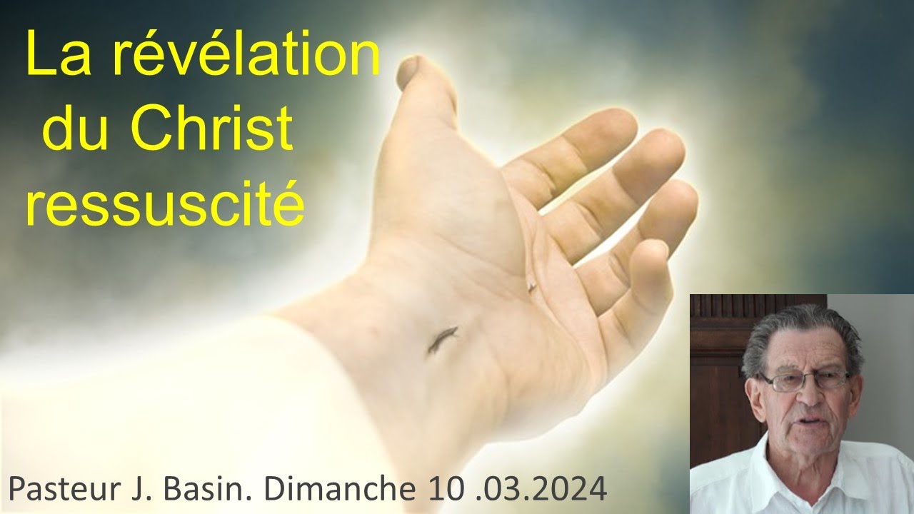 La révélation du Christ ressuscité! 10 03 2024 Pasteur J Basin - YouTube