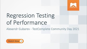 Regression Testing of Performance - Alexandr Gubarev - TestComplete Community Day 2021