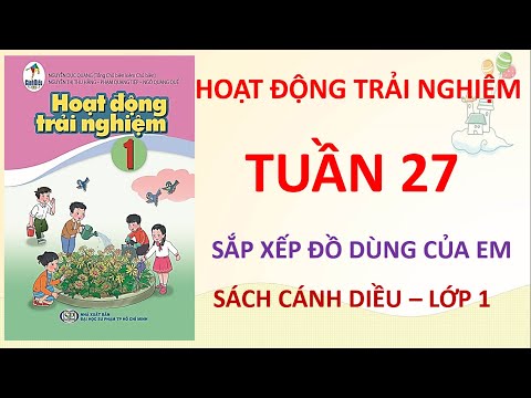 Video Hoạt động trải nghiệm lớp 1 |Bài 27: Sắp xếp đồ dùng... - YouTube
