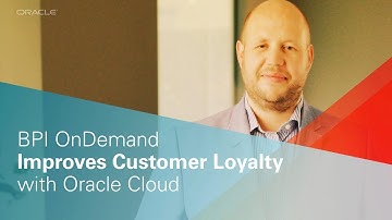 BPI OnDemand Improves Customer Loyalty with Oracle Cloud