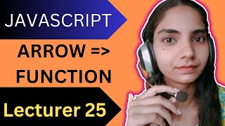 JavaScript Arrow Function Lecture 25