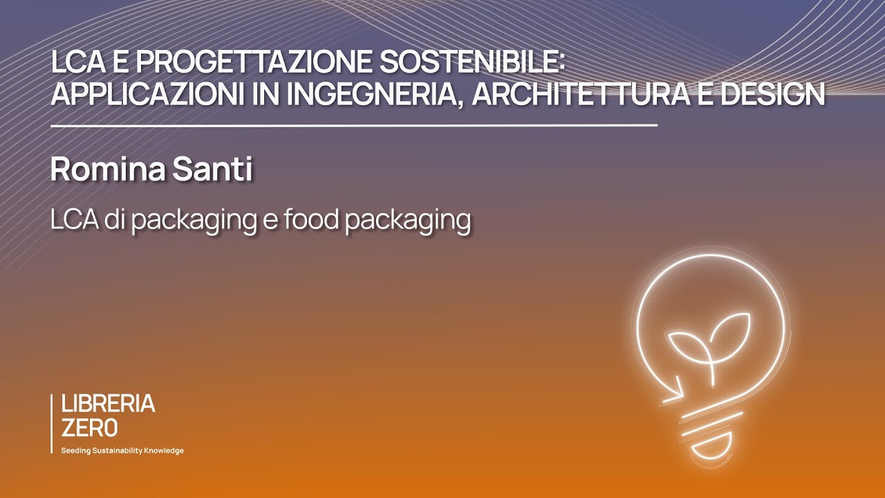 LCA di packaging e food packaging (Romina Santi)