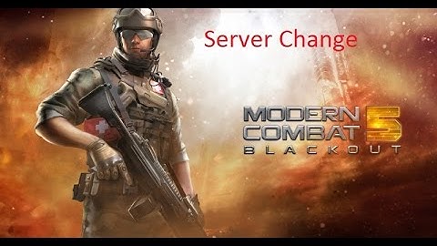 How to change Modern Combat 5 Server.
