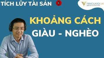 Vì sao khoảng cách giàu nghèo ở Việt Nam sẽ ngày càng tăng lên
