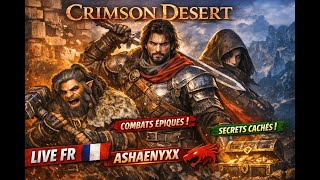 CRIMSON DESERT 🔥 Exploration, combats épiques &amp; secrets du monde ouvert | Live FR AshaenyX