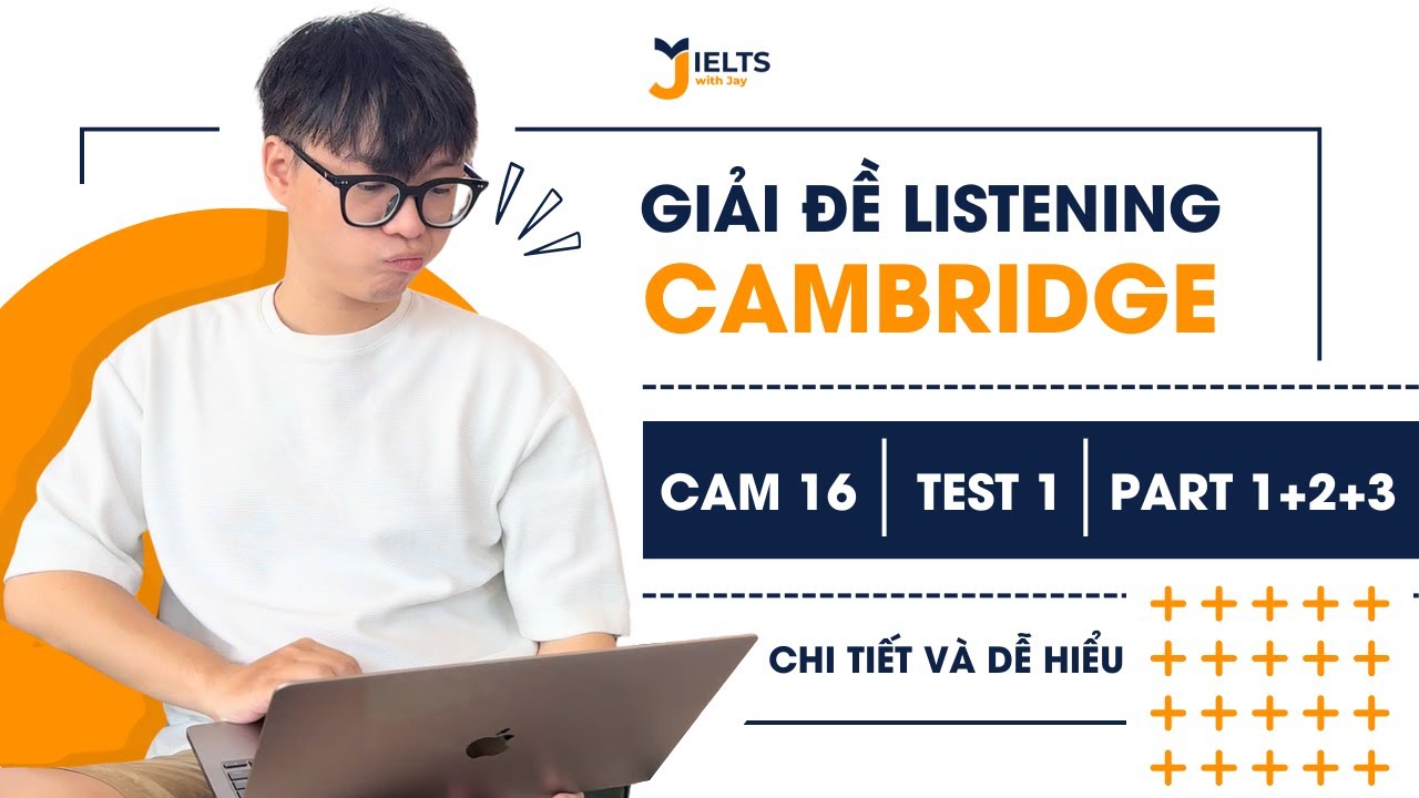 Giải đề Listening + Reading WITH JAY | CAM 16 TEST 1 Part 1+2+3 (L) + Matching headings (R)