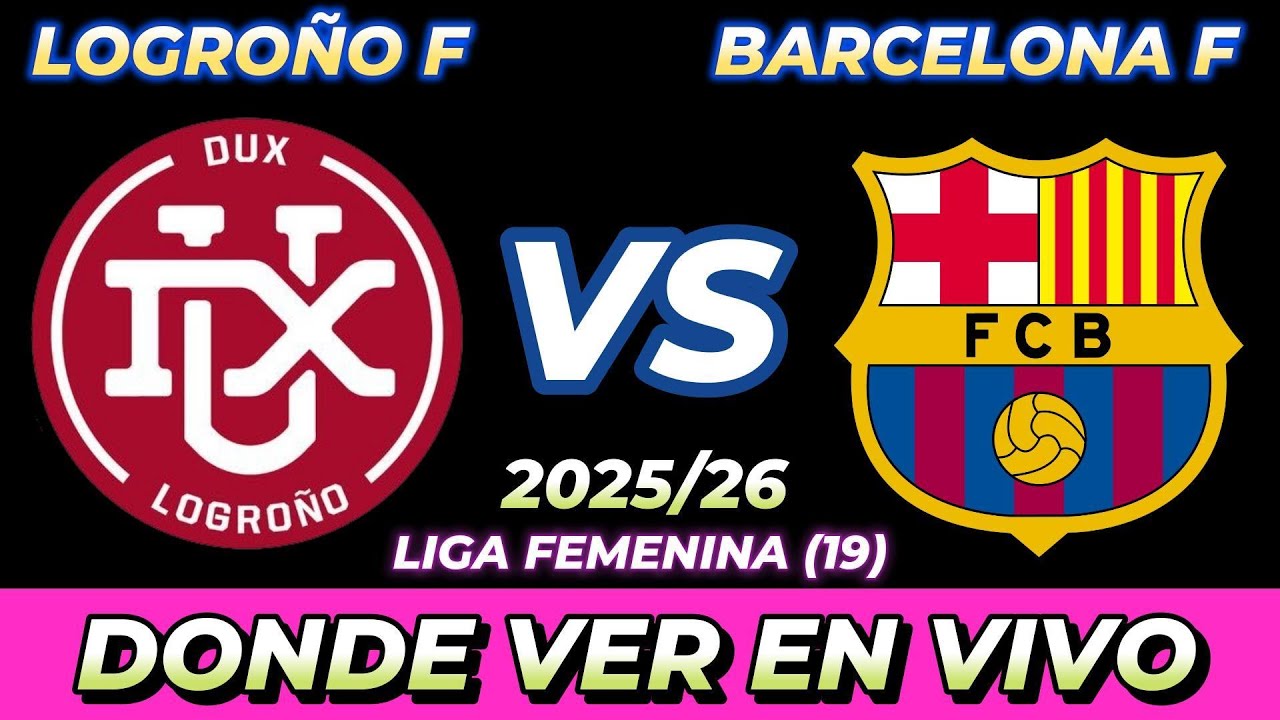 LOGROÑO VS BARCELONA FEMENINO DÓNDE VER EN VIVO FECHA HORA HORARIO ...