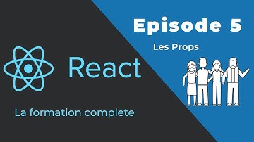 React JS Formation complète (Épisode 5 : Les props)