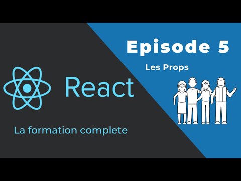 React JS Formation complète (Épisode 5 : Les props)