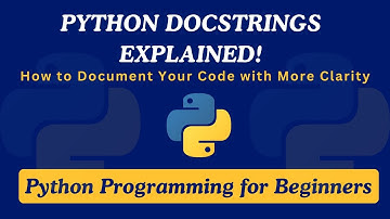 31 - Python Docstrings Explained | How to Document Your Code with More Clarity