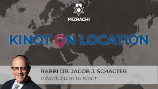 Introduction to Kinot | Rabbi Dr. Jacob J. Schacter | Kinot on Location