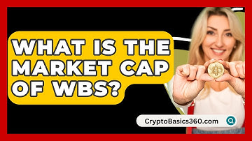 What Is The Market Cap Of Wbs? - CryptoBasics360.com