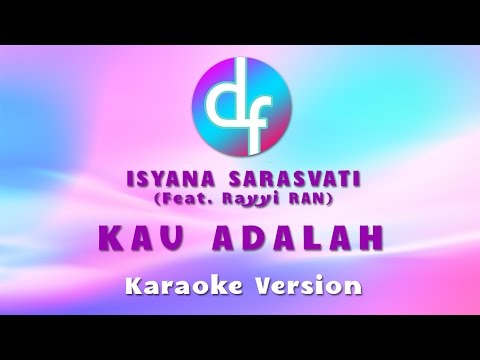 Kau Adalah - Isyana Sarasvati (Feat. Rayyi) Karaoke & Lirik Free Download