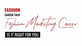 SR Fashion Career Talk: Fashion Marketing | Is it right for you?