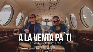 Jota Mendoza Ft. Giovanny Ayala - A La Venta Pa Ti (Vídeo Oficial)