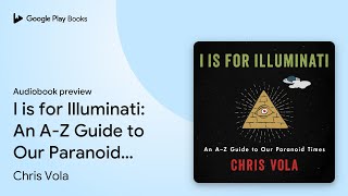 I is for Illuminati: An A-Z Guide to Our… by Chris Vola · Audiobook preview screenshot 5