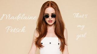 Madelaine Petsch || That’s my girl