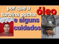 Por Que a Turbina Pucha Óleo.