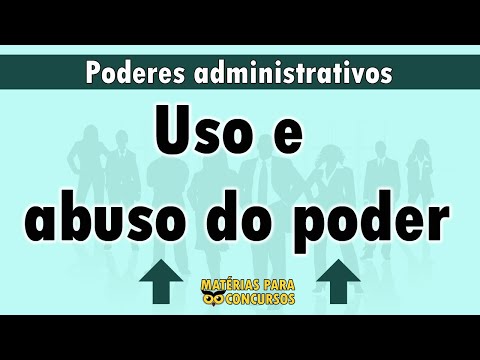 Uso e abuso do poder - Poderes administrativos