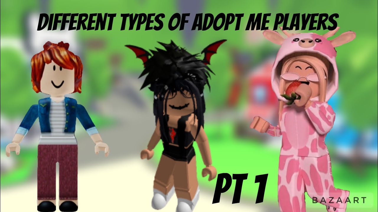DIFFERENT TYPES OF ADOPT ME PLAYERS PT.1 YouTube