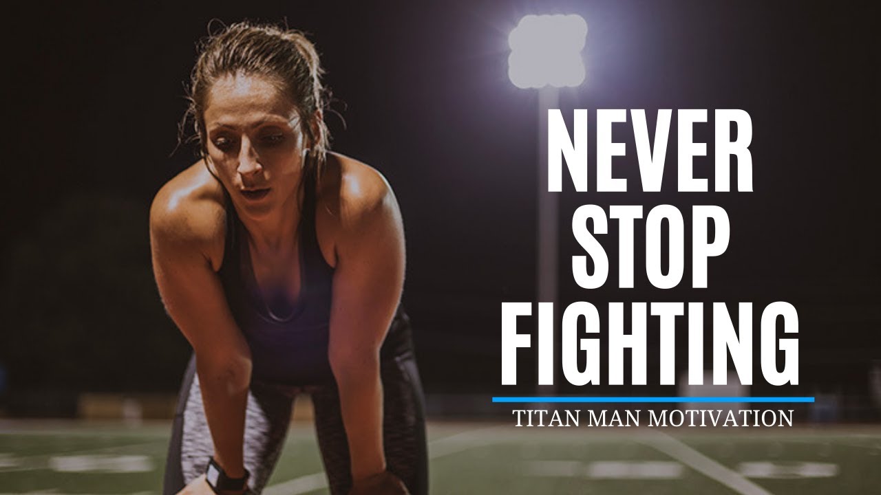 Be Great Never Stop Fighting Greatest Motivational Video YouTube