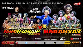 🔴LIVE MALAM DUET JAIPONGAN BAJIDORAN RMMJ NAMIN GROUP VS BARANYAY PERHAJATAN APIH PARMAN 27-07- 2025
