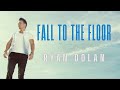 Capture de la vidéo Ryan Dolan - Fall To The Floor [Official Video]