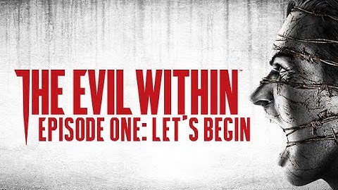The Evil Within Episode 1: Let