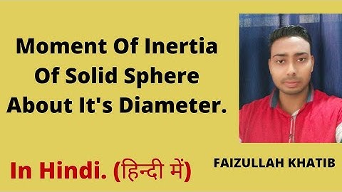 #FK_PHYSICS || Moment Of Inertia Of Solid Sphere About It