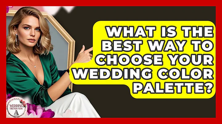 What Is The Best Way To Choose Your Wedding Color Palette? - Wedding Trends Now