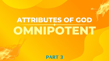 "Omnipotent"- The Attribute of God (Part 3) #God