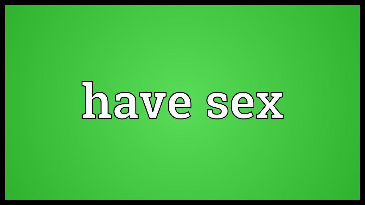 Have Sex Meaning Youtube