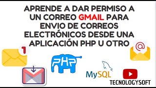 OTORGAR ACCESO A UN CORREO GMAIL PARA ENVIO DE CORREOS ELECTRÓNICOS DESDE UNA APLICACIÓN PHP U OTRO.