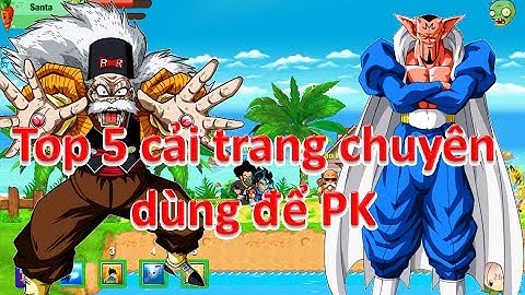 Ngọc Rồng Online - Top 5 cải trang chuyên dùng để PK
