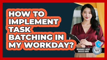 How To Implement Task Batching In My Workday?