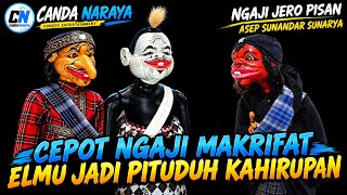 WAYANG GOLEK || CEPOT NGAJI MAKRIFAT || ELMU JADI PITUDUH KAHIRUPAN || ASEP SUNANDAR SUNARYA 