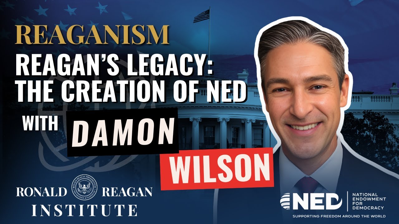Reagan’s Legacy: The Creation of NED with Damon Wilson