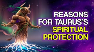 3 Reasons Why the Sign of Taurus Has a Natural Protection Against Envy and Negative Energies