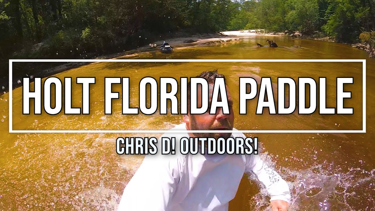Chris D! Outdoors! Blackwater River Paddle Holt Florida YouTube