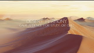 Desert Harmony: Ambient Music for Study and Chill (Loop)