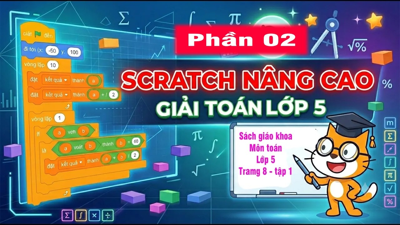 Giải toán lớp 5 với lập trình Scratch - Phần 02 - Học lập trình Scratch nâng cao
