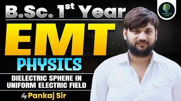 B.Sc. 1st Year Physics | EMT Physics | Dielectric Sphere in Uniform Electric Field | By Pankaj Sir