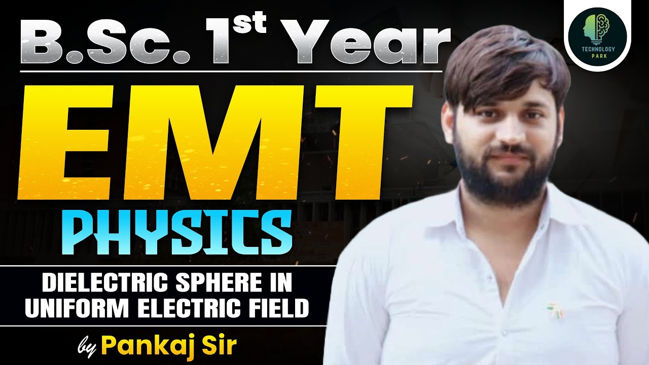 B.Sc. 1st Year Physics | EMT Physics | Dielectric Sphere in Uniform ...