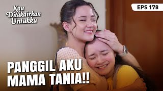 Tania Minta Dipanggil Mama Sama Nissa | KAU DITAKDIRKAN UNTUKKU | EPS.178 (2/4)