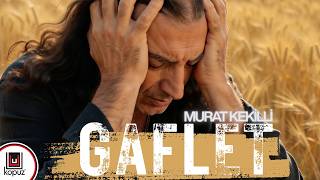 Murat Kekilli - Gaflet 