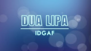 Dua Lipa - IDGAF (Lyric Video)