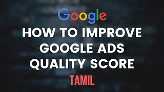 Google Ads Quality Score Tips  Tamil  How to Improve Quality Score